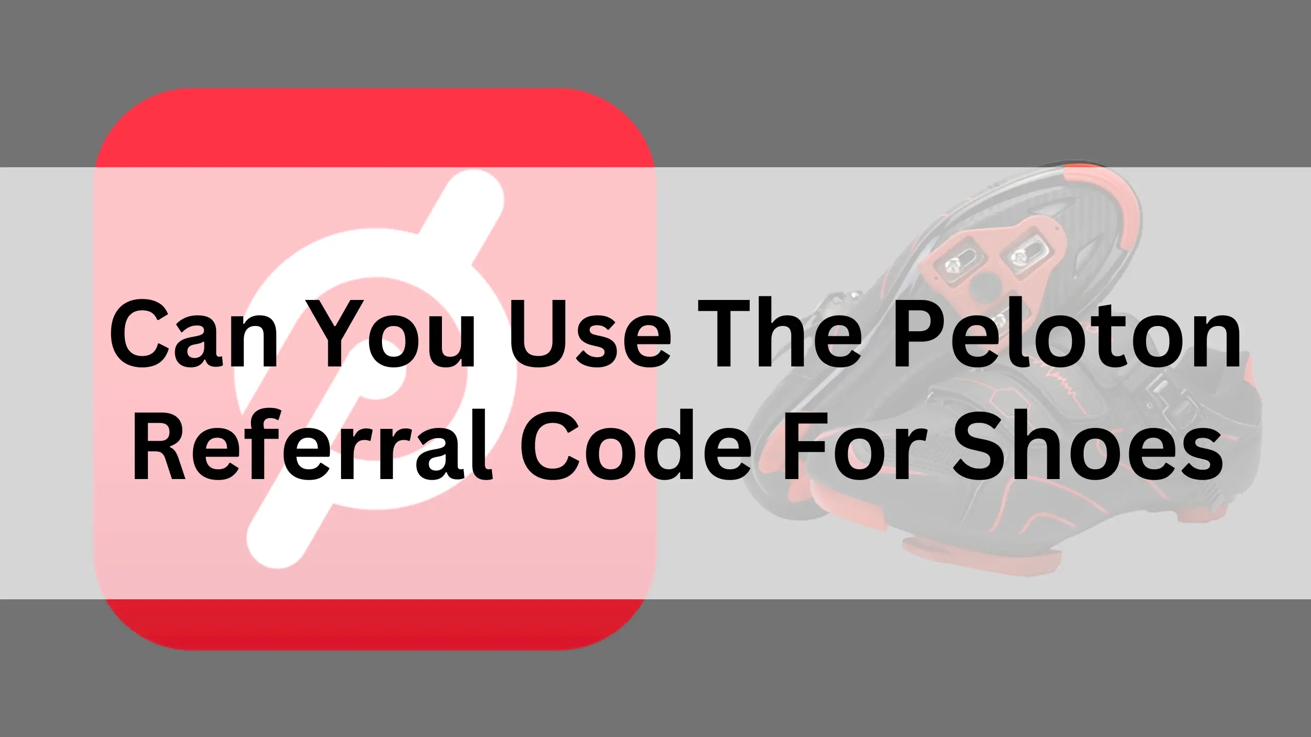 Can You Use The Peloton Referral Code For Shoes
