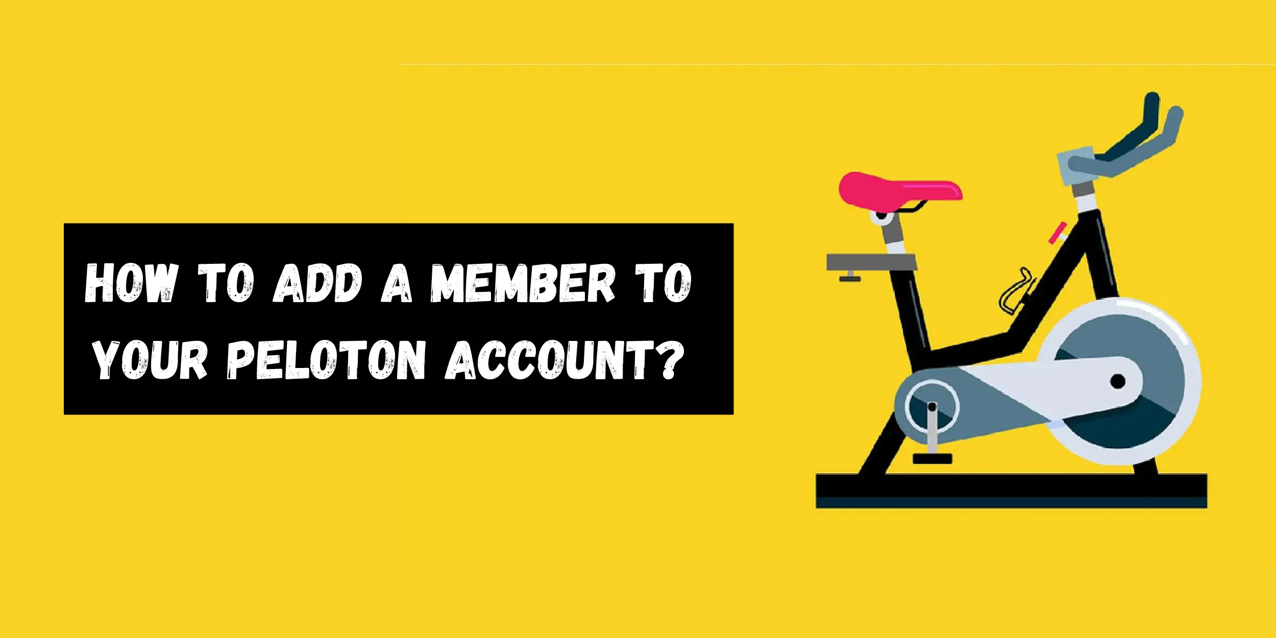 How to Add a Member to Your Peloton Account?